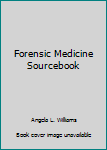 Forensic Medicine Sourcebook