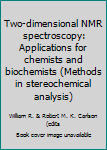Hardcover Two-dimensional NMR spectroscopy: Applications for chemists and biochemists (Methods in stereochemical analysis) Book