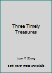 Unknown Binding Three Timely Treasures Book
