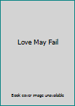Paperback Love May Fail Book