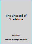 Hardcover The Shepard of Guadalupe Book