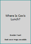 Unknown Binding Where Is Cow's Lunch? Book