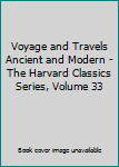Unknown Binding Voyage and Travels Ancient and Modern - The Harvard Classics Series, Volume 33 Book