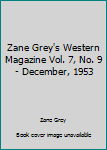 Paperback Zane Grey's Western Magazine Vol. 7, No. 9- December, 1953 Book