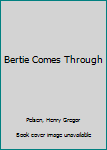 Paperback Bertie Comes Through Book