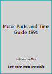 Hardcover Motor Parts and Time Guide 1991 Book