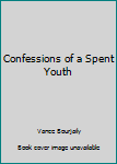Confessions of a Spent Youth (Contemporary Americana)