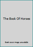 Paperback The Book Of Horses Book