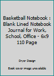 Paperback Basketball Notebook : Blank Lined Notebook Journal for Work, School, Office - 6x9 110 Page Book