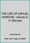 Hardcover THE LIFE OF SAMUEL JOHNSON, Volume II, in Slipcase Book