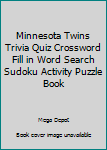 Minnesota Twins Trivia Quiz Crossword Fill in Word Search Sudoku Activity Puzzle Book