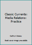 Paperback Classic Currents: Media Relations: Practice Book
