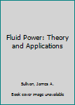 Hardcover Fluid Power: Theory and Applications Book