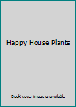 Mass Market Paperback Happy House Plants Book