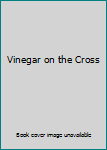Hardcover Vinegar on the Cross Book