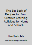 Paperback The Big Book of Recipes for Fun. Creative Learning Activities for Home and School. Book