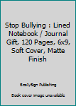 Paperback Stop Bullying : Lined Notebook / Journal Gift, 120 Pages, 6x9, Soft Cover, Matte Finish Book