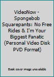 Toy VideoNow - Spongebob Squarepants: No Free Rides & I'm Your Biggest Fanatic (Personal Video Disk PVD Format) Book