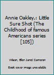 Annie Oakley,: Little Sure Shot