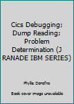 Cics Debugging; Dump Reading; Problem Determination (J. Ranade Ibm Series)