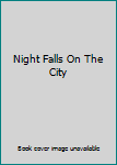 Hardcover Night Falls On The City Book