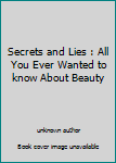 Unknown Binding Secrets and Lies : All You Ever Wanted to know About Beauty Book