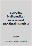 Paperback Everyday Mathematics: Assessment Handbook, Grade 2 Book