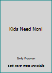 Paperback Kids Need Noni Book