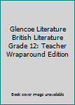 Hardcover Glencoe Literature British Literature Grade 12: Teacher Wraparound Edition Book