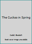 Hardcover The Cuckoo in Spring [Large Print] Book