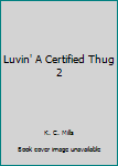 Paperback Luvin' A Certified Thug 2 Book