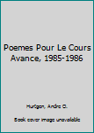 Paperback Poemes Pour Le Cours Avance, 1985-1986 [French] Book