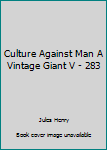 Paperback Culture Against Man A Vintage Giant V - 283 Book