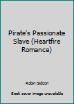 Mass Market Paperback Pirate's Passionate Slave (Heartfire Romance) Book