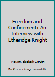 Hardcover Freedom and Confinement: An Interview with Etheridge Knight Book