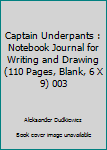 Paperback Captain Underpants : Notebook Journal for Writing and Drawing (110 Pages, Blank, 6 X 9) 003 Book