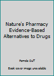 Paperback Nature's Pharmacy Evidence-Based Alternatives to Drugs Book