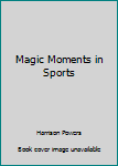Paperback Magic Moments in Sports Book