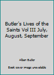 Hardcover Butler's Lives of the Saints Vol III July, August, September Book