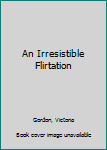 Mass Market Paperback An Irresistible Flirtation Book