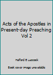 Hardcover Acts of the Apostles in Present-day Preaching Vol 2 Book