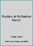 Hardcover Mystery at McGeehan Ranch Book
