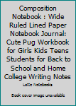 Composition Notebook : Wide Ruled Lined Paper Notebook Journal: Cute Pug Workbook for Girls Kids Teens Students for Back to School and Home College Writing Notes