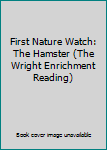 Paperback First Nature Watch: The Hamster (The Wright Enrichment Reading) Book