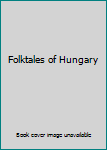 Unknown Binding Folktales of Hungary Book