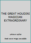 Unknown Binding THE GREAT HOUDINI MAGICIAN EXTRAORDINARY Book