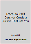 Teach Yourself Cursive - Book  of the New American Cursive