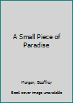 Hardcover A Small Piece of Paradise Book