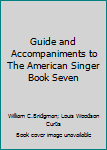 Hardcover Guide and Accompaniments to The American Singer Book Seven Book