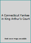 Hardcover A Connecticut Yankee in King Arthur's Court Book